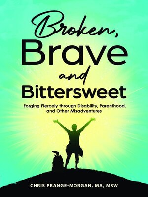 cover image of Broken, Brave and Bittersweet